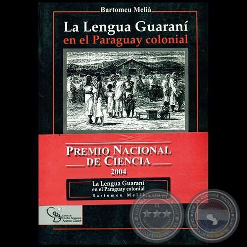 LA LENGUA GUARAN EN EL PARAGUAY COLONIAL - Autor: BARTOMEU MELI - Ao 2004